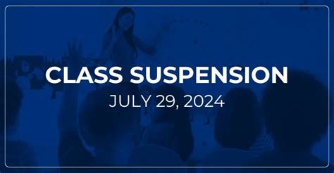 Class suspensions for Monday, July 29, 2024 .